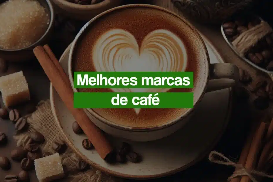 As 7 melhores marcas de café do Brasil