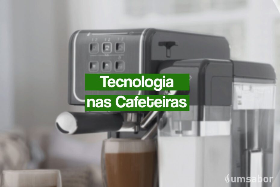 As Incríveis Tecnologias nas Cafeteiras Expresso