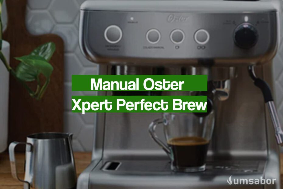 Manual Cafeteira Expresso Oster Xpert Perfect Brew