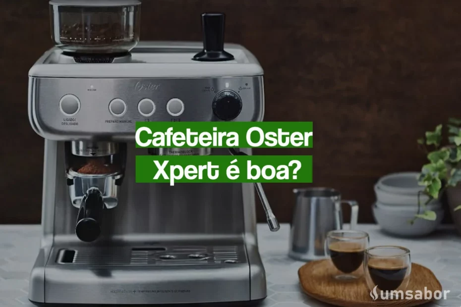 Cafeteira Expresso Oster Xpert Perfect Brew é boa?