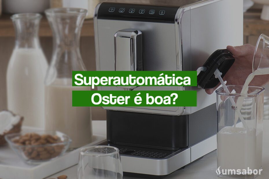 Cafeteira Expresso Superautomática Oster com Moedor é uma boa escolha?